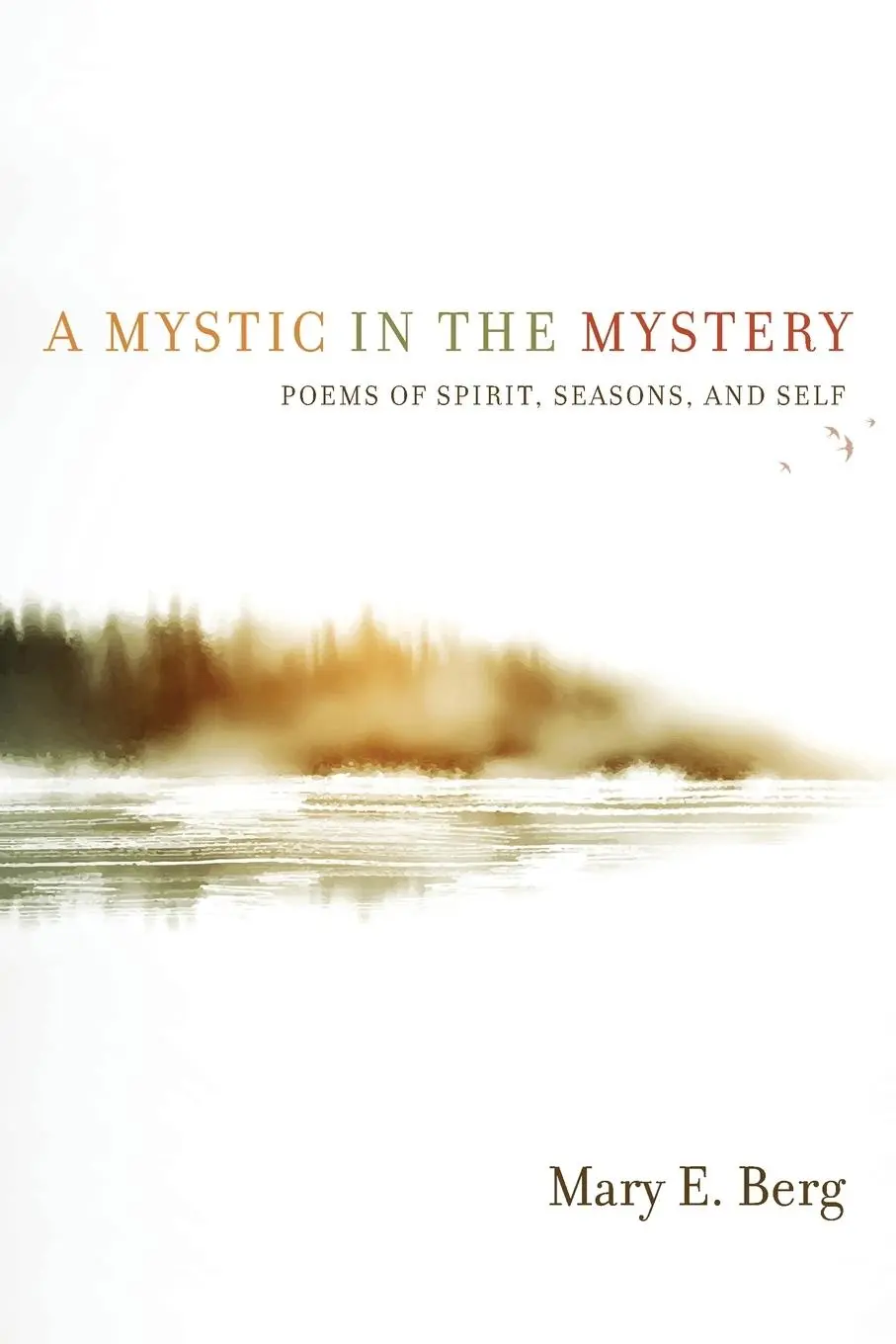Cover: 9798218366612 | A Mystic in the Mystery | Poems of Spirit, Seasons, and Self | Berg