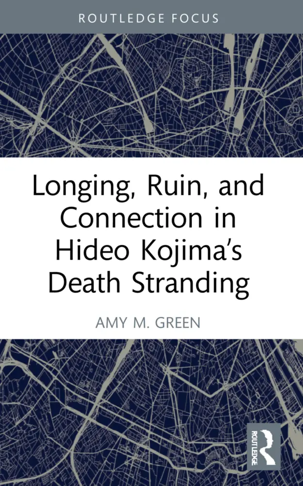 Cover: 9781032226712 | Longing, Ruin, and Connection in Hideo Kojima's Death Stranding | Buch