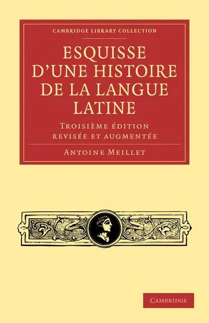Cover: 9781108006712 | Esquisse D'Une Histoire de La Langue Latine | Antoine Meillet (u. a.)