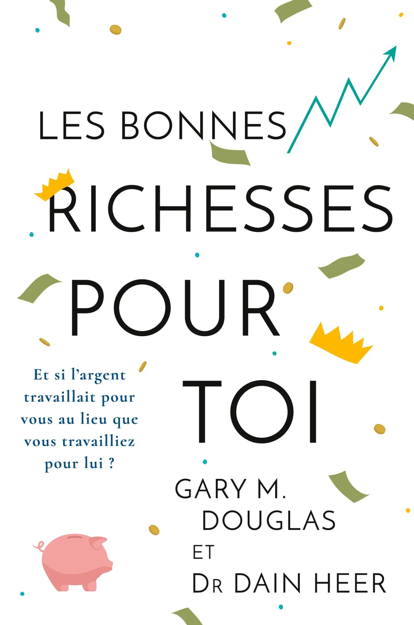 Cover: 9781634936712 | Les Bonnes Richesses Pour Toi (French) | Gary M. Douglas (u. a.)