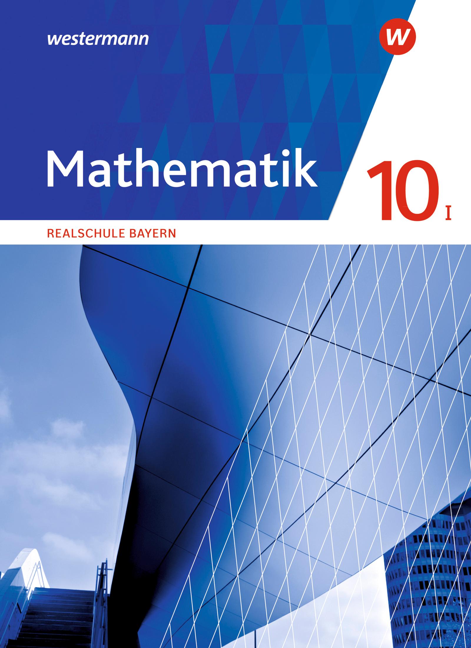 Cover: 9783141236712 | Mathematik 10 I. Schulbuch. Für Realschulen in Bayern | Ausgabe 2016