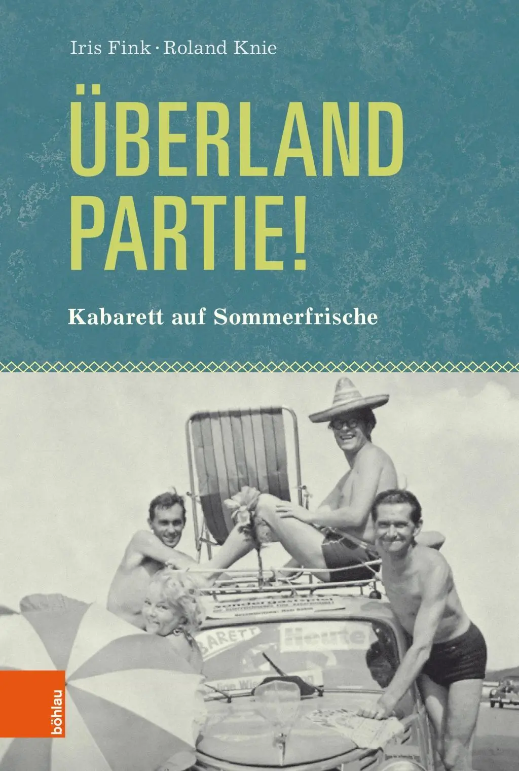 Cover: 9783205206712 | Überlandpartie! | Kabarett auf Sommerfrische | Iris/Knie, Roland Fink
