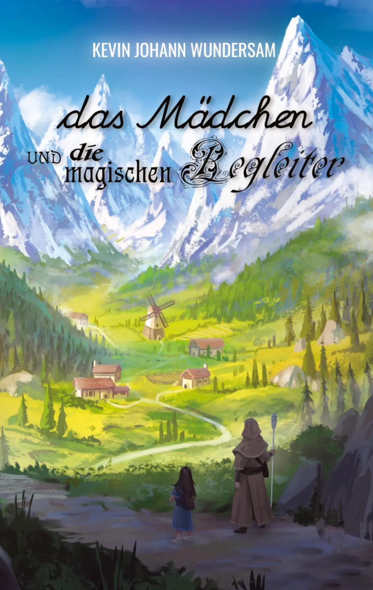 Cover: 9783384576712 | das Mädchen und die magischen Begleiter | Kevin Johann Wundersam