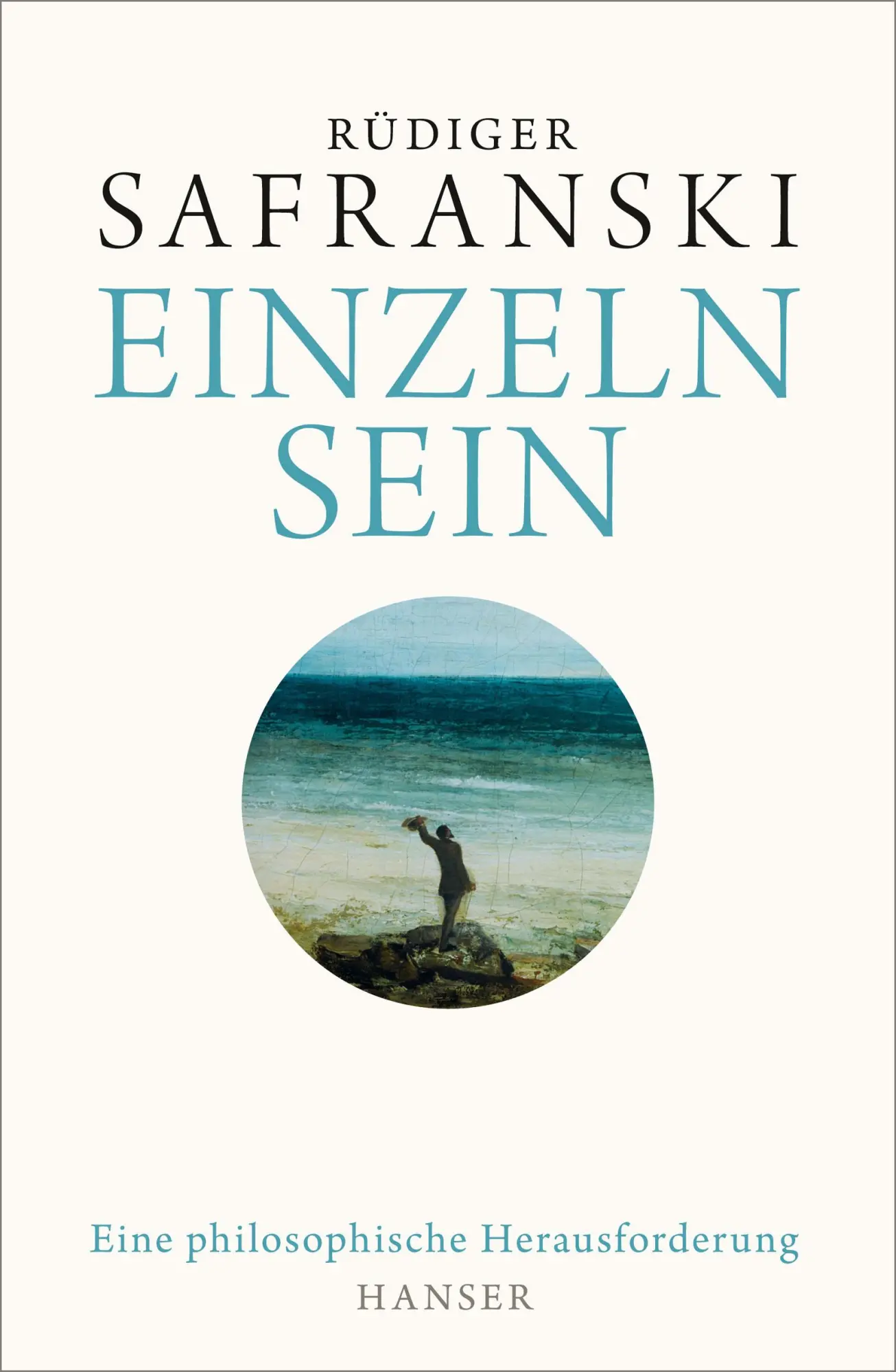 Cover: 9783446256712 | Einzeln sein | Eine philosophische Herausforderung | Rüdiger Safranski
