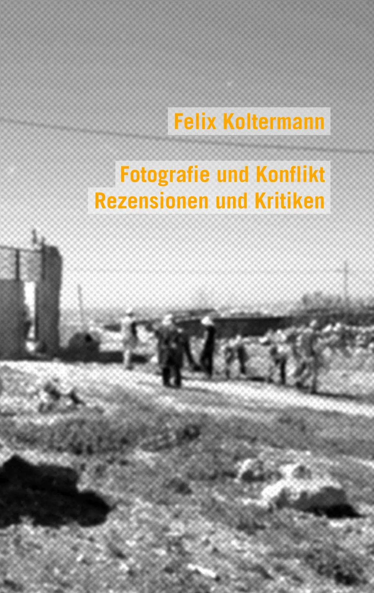 Cover: 9783738616712 | Fotografie und Konflikt | Rezensionen und Kritiken | Felix Koltermann