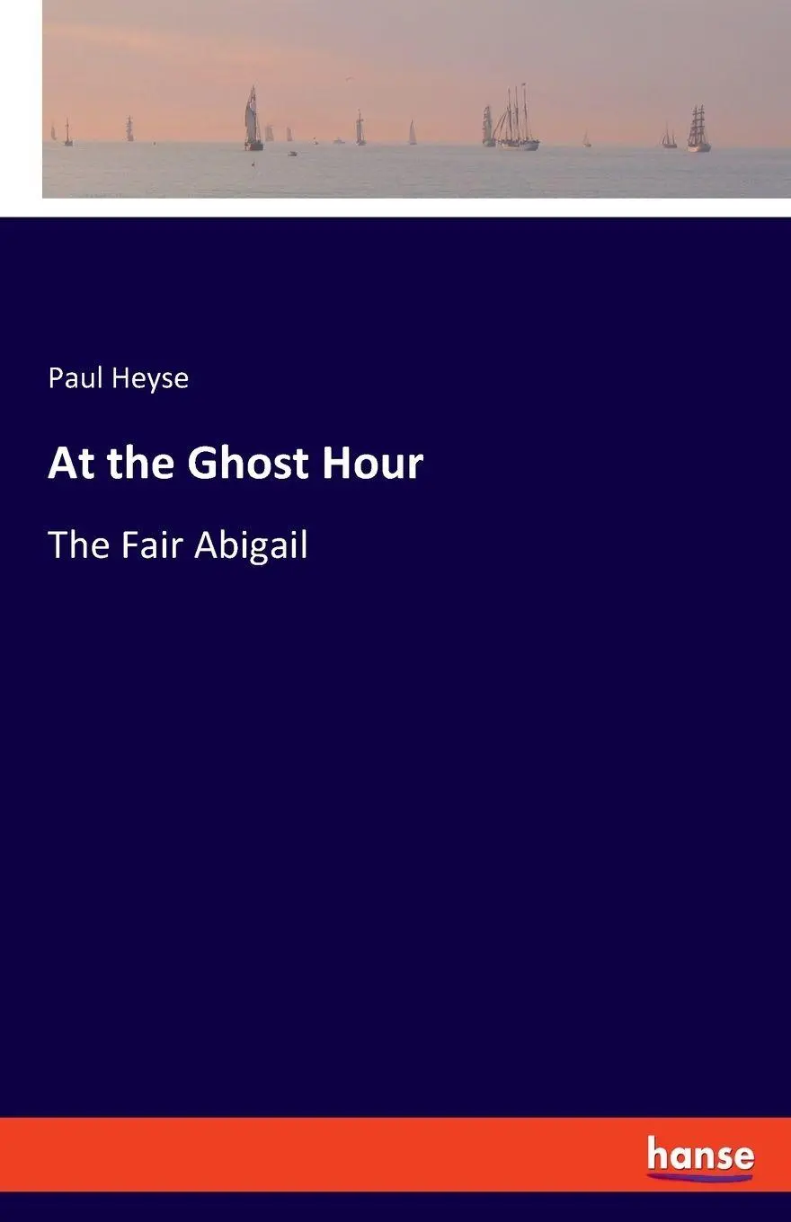 Cover: 9783348096812 | At the Ghost Hour | The Fair Abigail | Paul Heyse | Taschenbuch | 2023