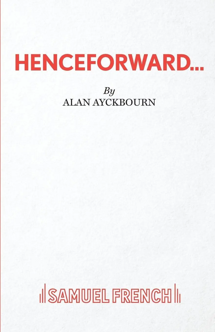 Cover: 9780573016912 | Henceforward... | Alan Ayckbourn | Taschenbuch | Englisch | 2014