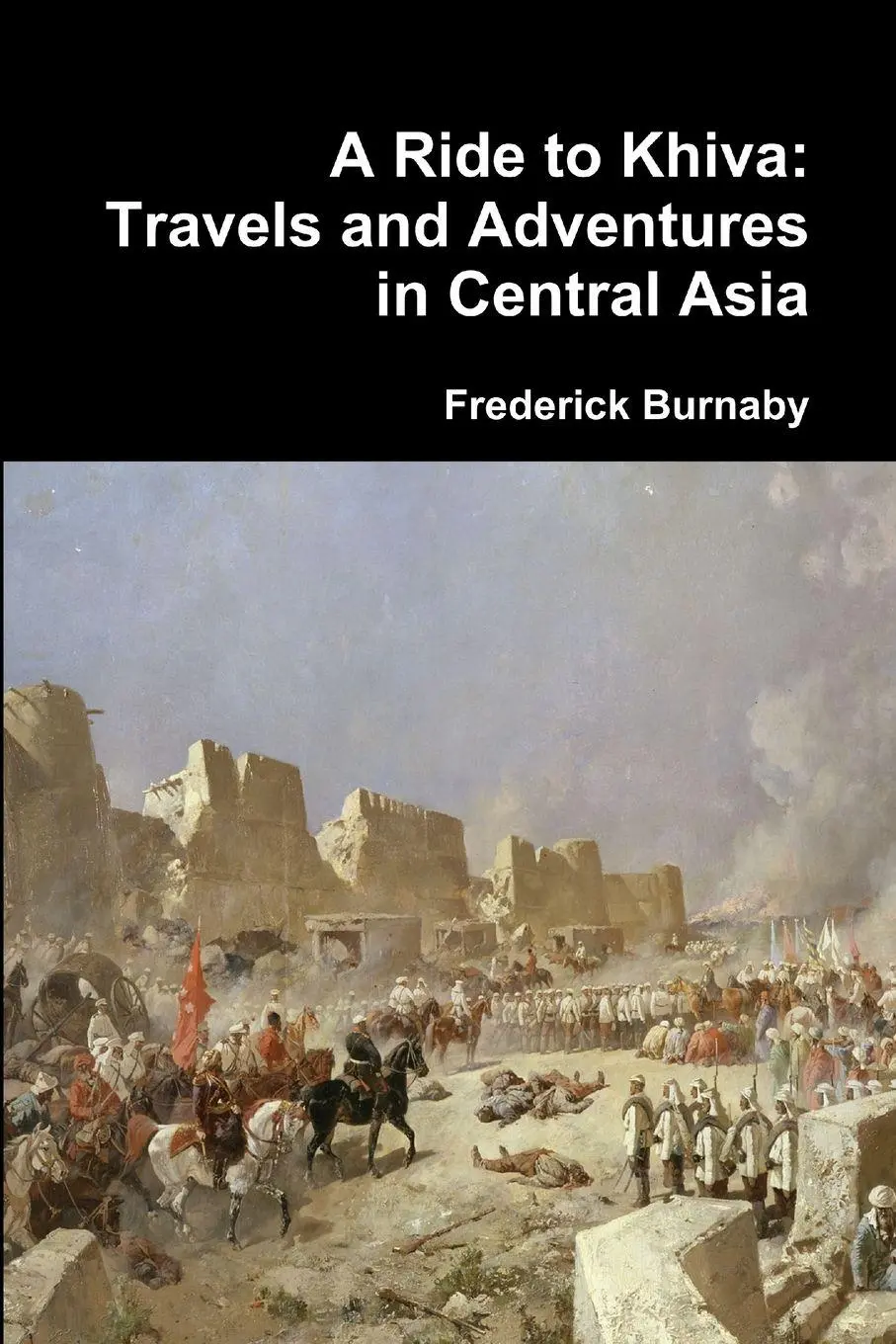 Cover: 9781365876912 | A Ride to Khiva | Travels and Adventures in Central Asia | Burnaby