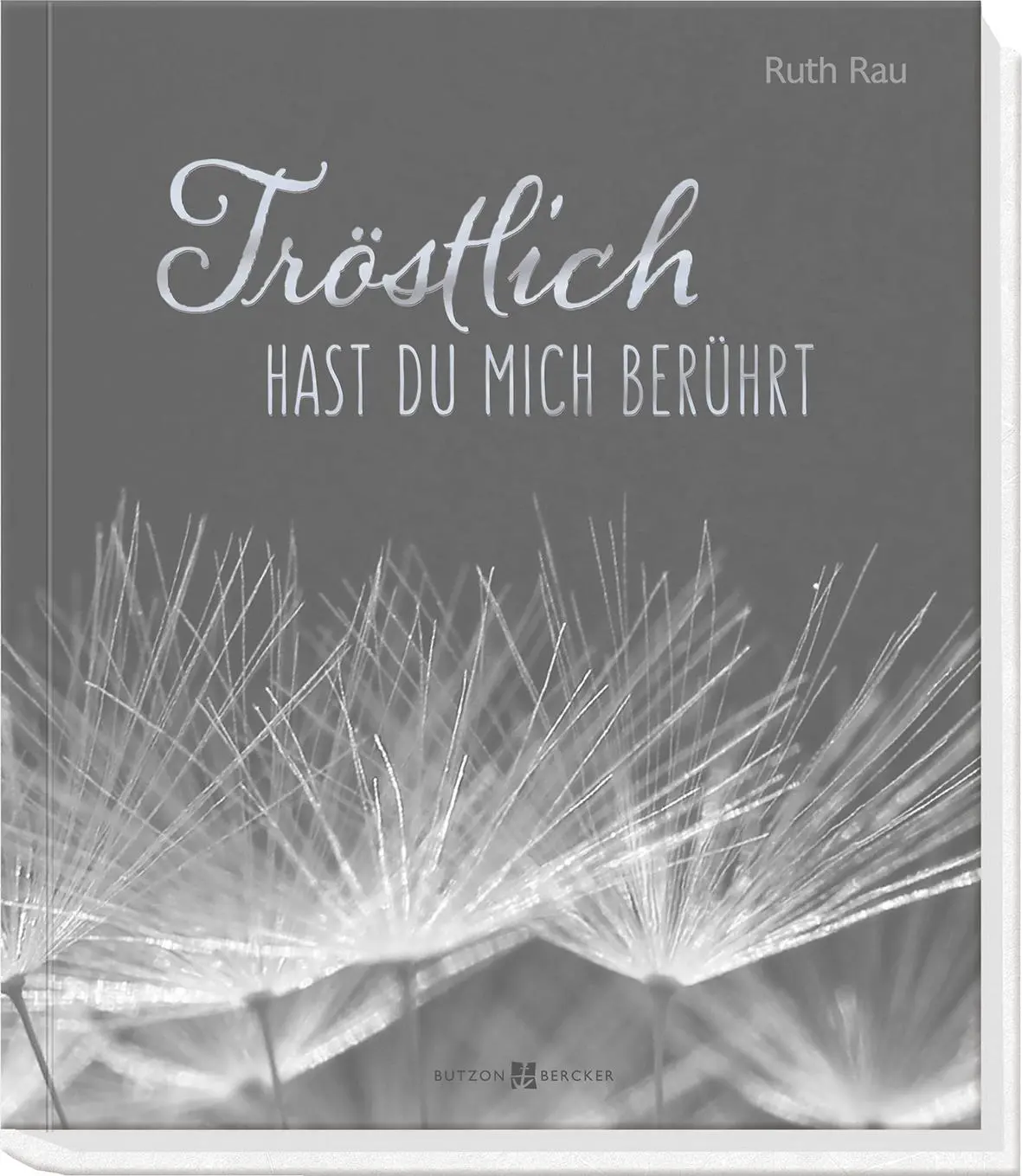 Cover: 9783766626912 | Tröstlich hast du mich berührt | Worte der Zuversicht | Ruth Rau