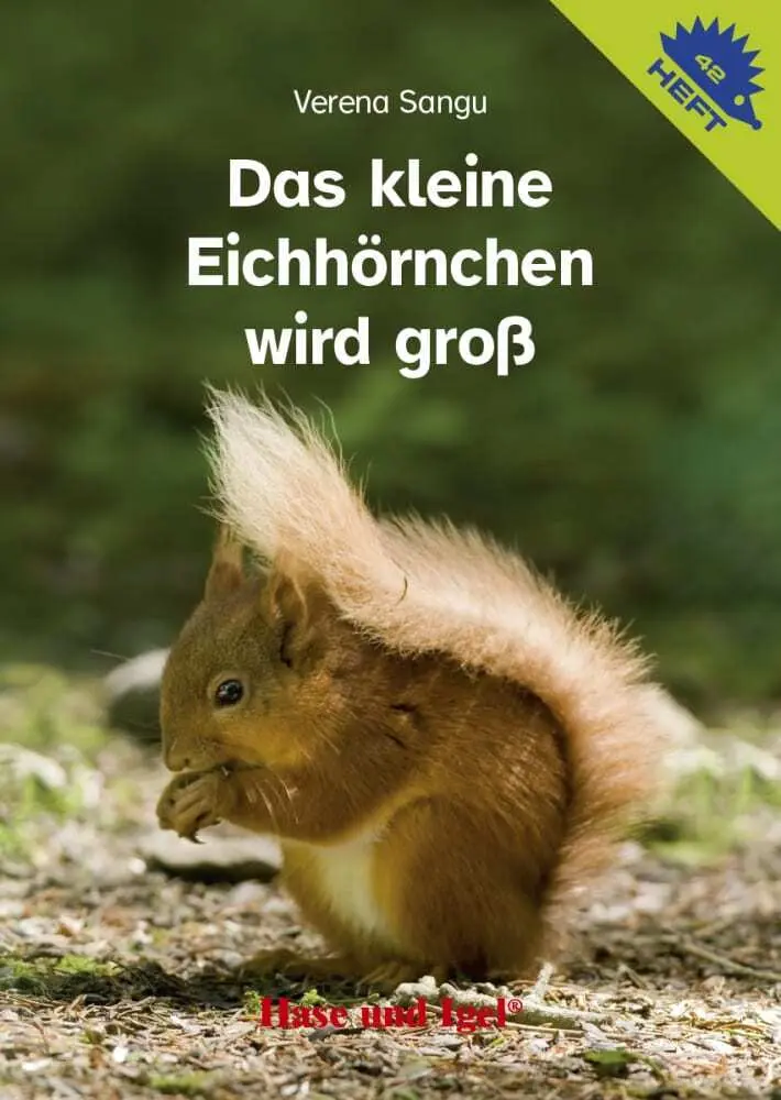 Cover: 9783867606912 | Das kleine Eichhörnchen wird groß / Igelheft 42 | Verena Sangu | 2017