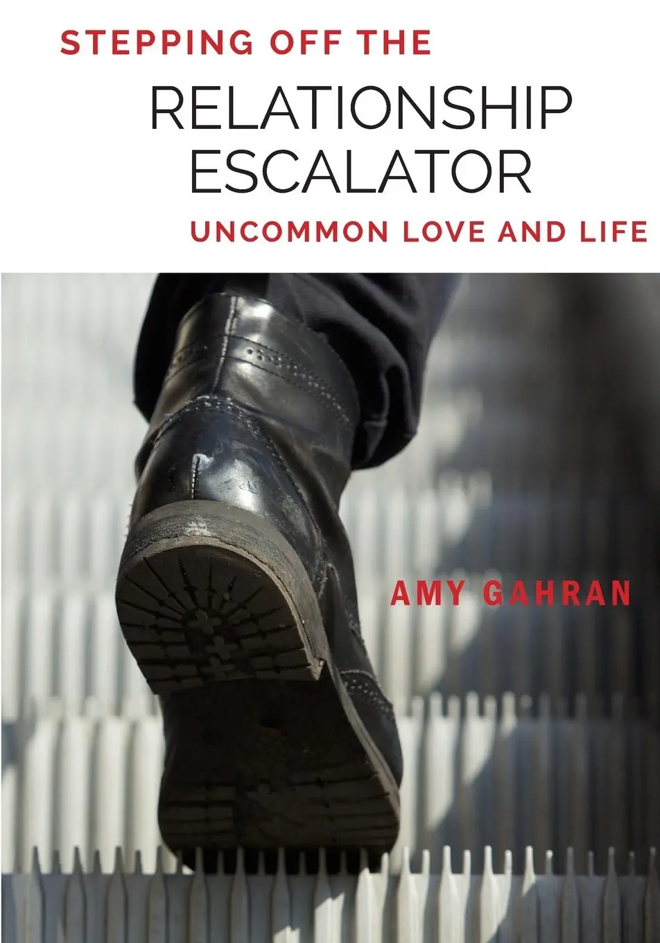 Cover: 9780998647012 | Stepping Off the Relationship Escalator | Uncommon Love and Life