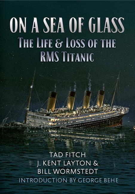 On a Sea of Glass | The Life & Loss of the RMS Titanic | Bill Wormstedt (u. a.) | Taschenbuch | Kartoniert / Broschiert | Englisch | 2015 | Amberley Publishing | EAN 9781445647012 - Wormstedt, Bill