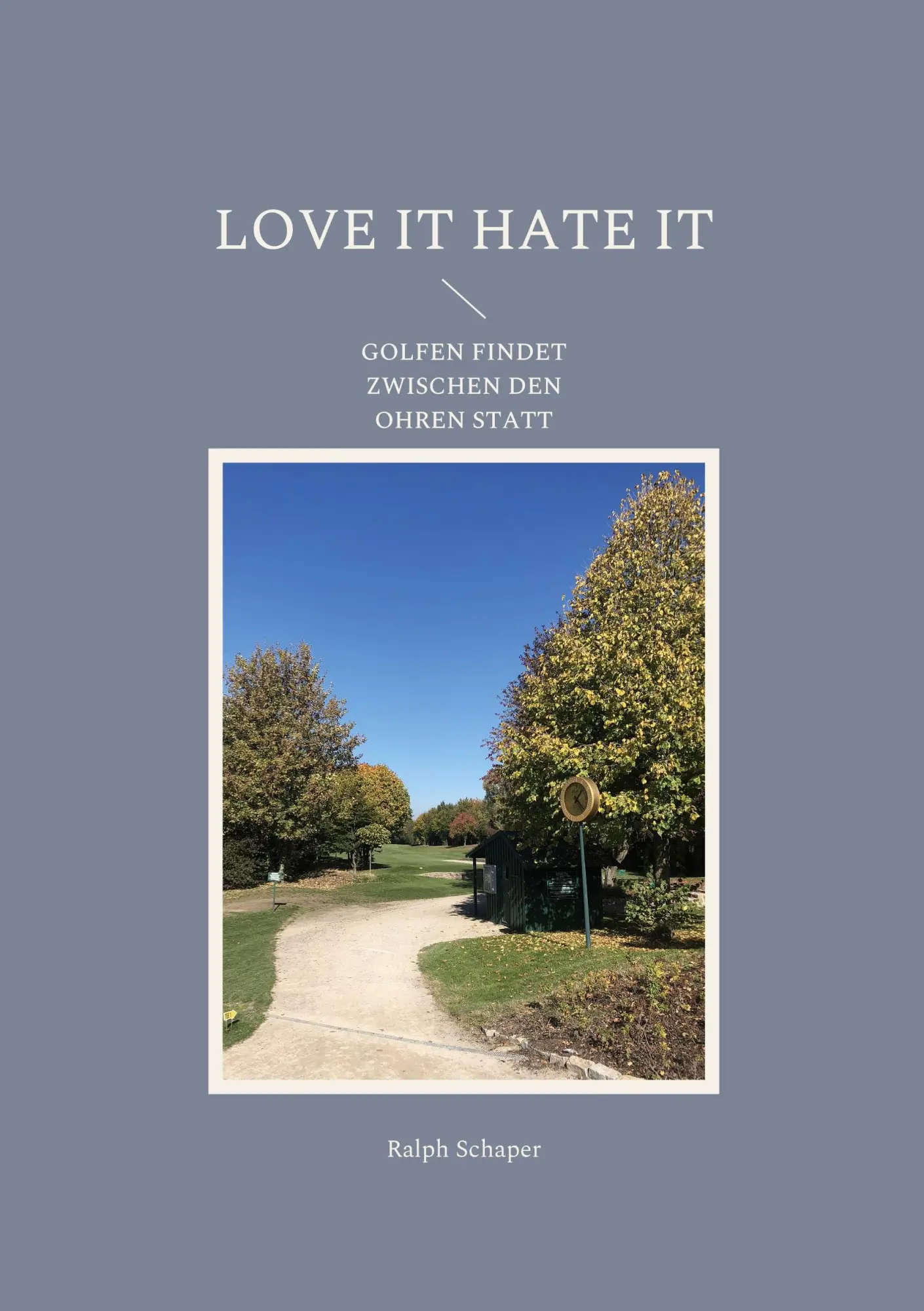 Cover: 9783755797012 | Love it Hate it | Golfen findet zwischen den Ohren statt | Schaper