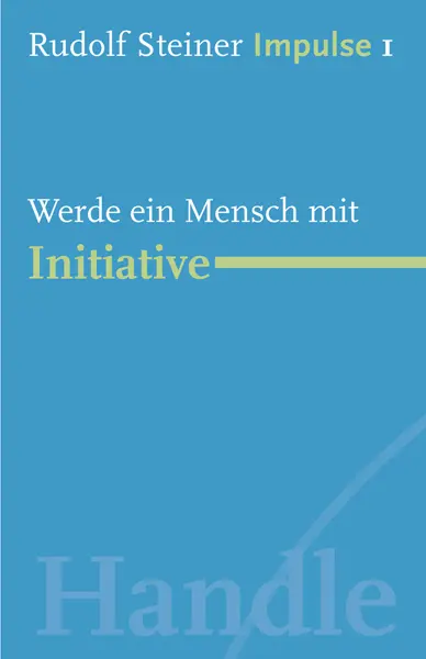 Cover: 9783772527012 | Werde ein Mensch mit Initiative | Rudolf Steiner | Taschenbuch | 48 S.