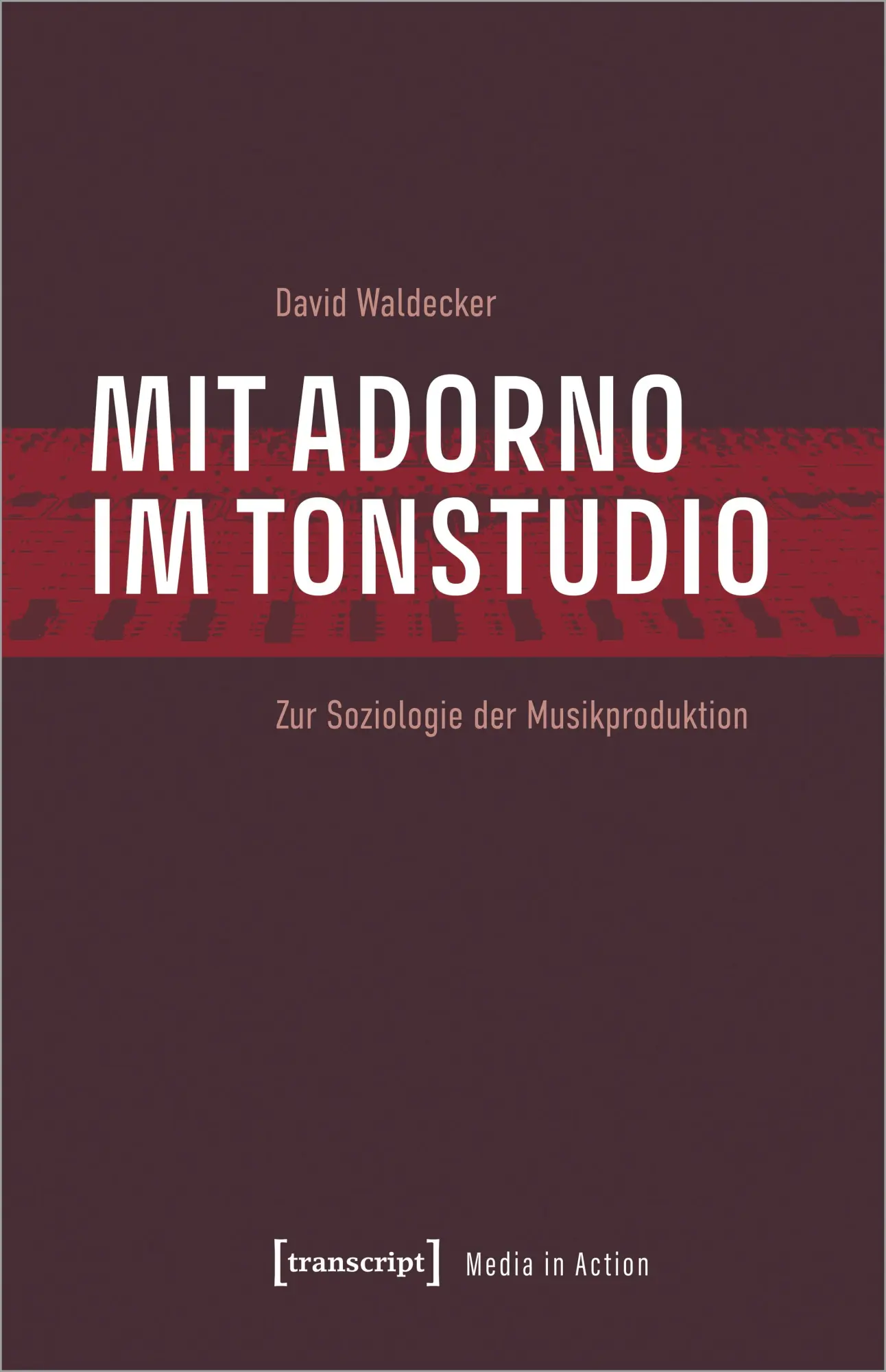 Cover: 9783837657012 | Mit Adorno im Tonstudio | David Waldecker | Taschenbuch | 362 S.