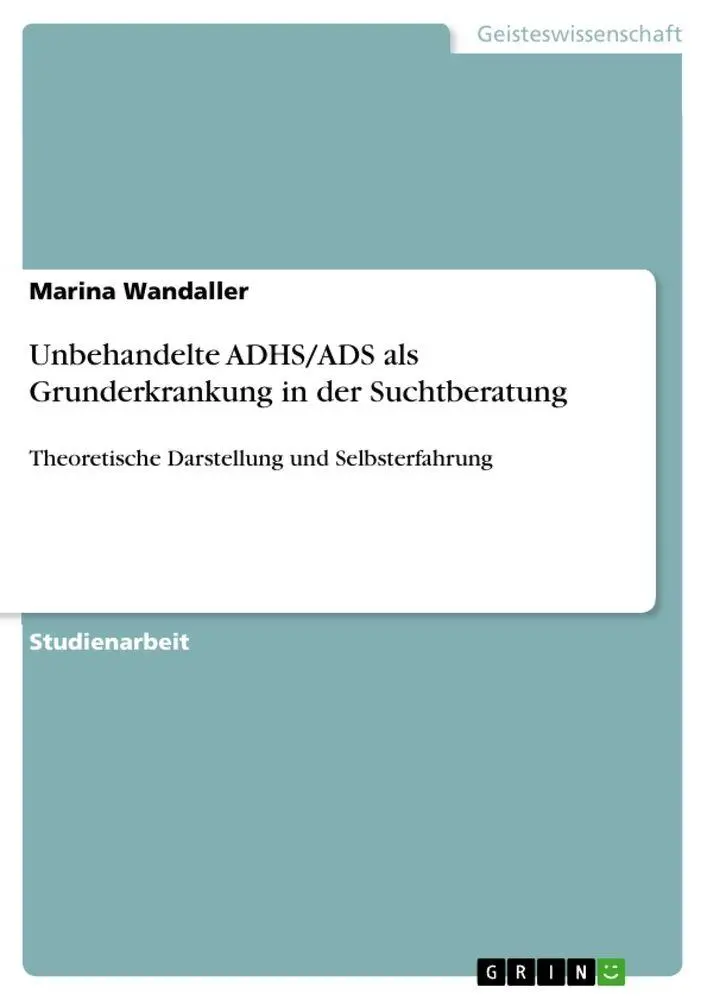 Cover: 9783656857112 | Unbehandelte ADHS/ADS als Grunderkrankungin der Suchtberatung | Buch