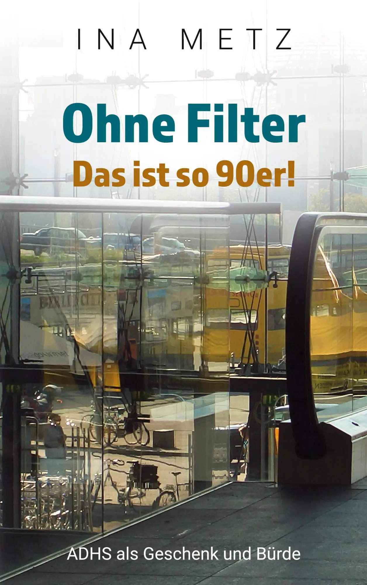 Cover: 9783769337112 | Ohne Filter - Das ist so 90er! | ADHS als Geschenk und Bürde | Metz