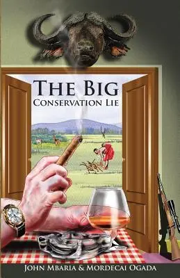 Cover: 9780692787212 | The Big Conservation Lie | Mordecai Ogada (u. a.) | Taschenbuch | 2016