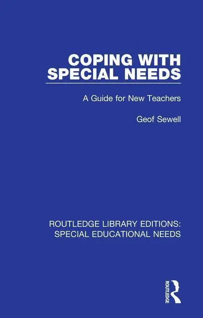 Cover: 9781138587212 | Coping with Special Needs | A Guide for New Teachers | Geof Sewell