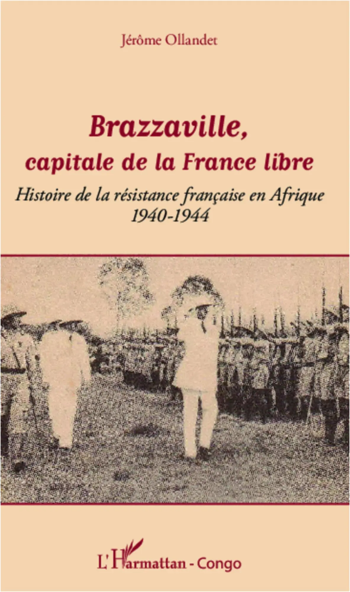 Cover: 9782343007212 | Brazzaville, capitale de la France libre | Jérôme Ollandet | Buch
