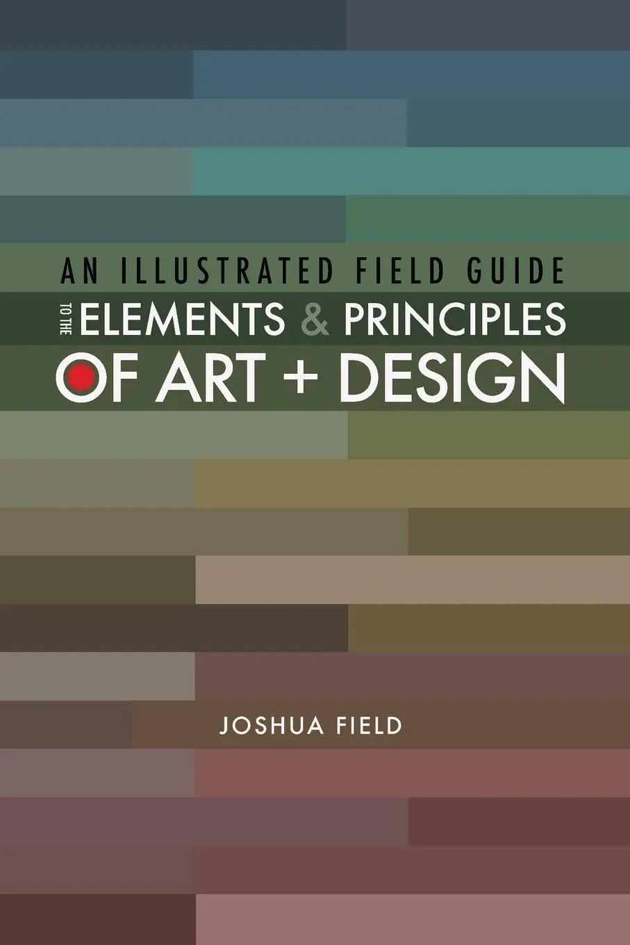 Cover: 9781387997312 | An Illustrated Field Guide to the Elements and Principles of Art +...