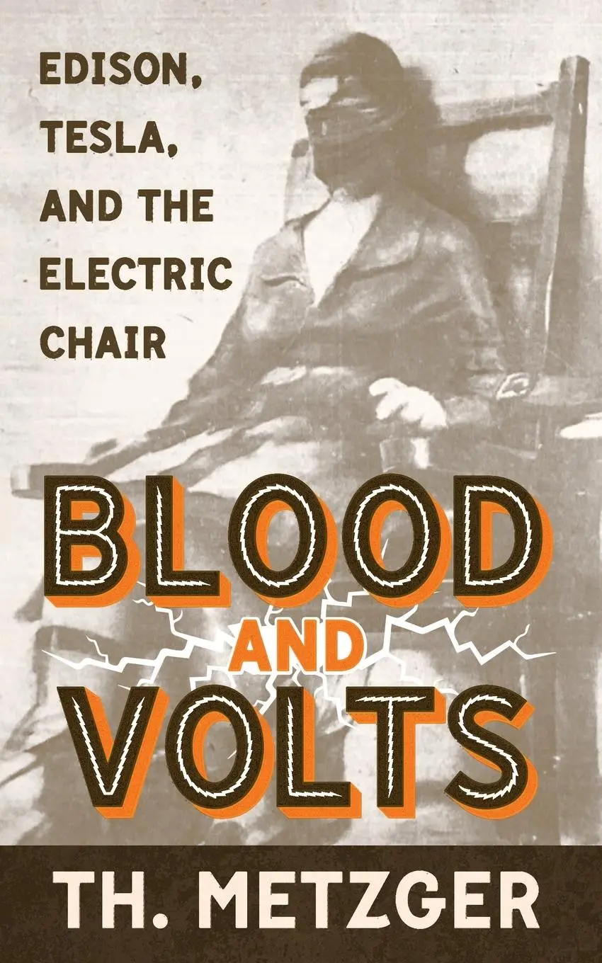 Cover: 9781943687312 | Blood and Volts | Edison, Tesla, and the Electric Chair | Th. Metzger