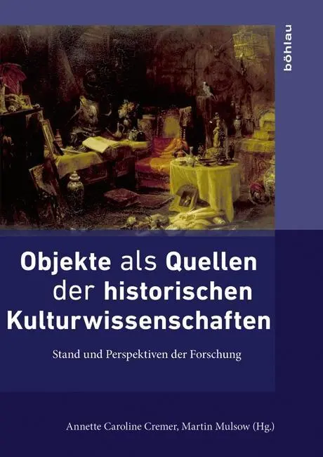 Cover: 9783412507312 | Objekte als Quellen der historischen Kulturwissenschaften | Cremer