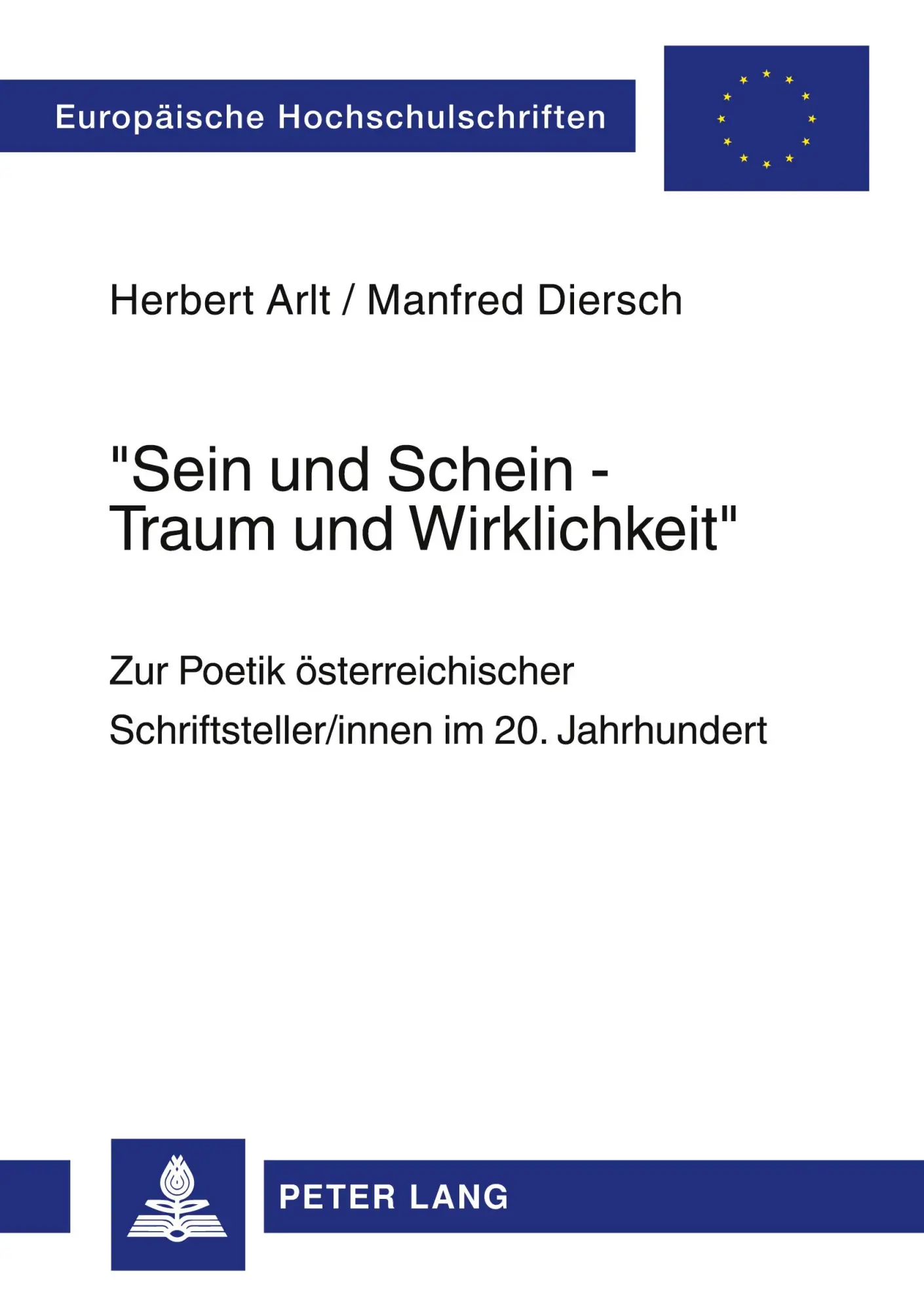 «Sein und Schein - Traum und Wirklichkeit»: Zur Poetik österreichischer Schriftsteller/innen im 20. Jahrhundert (Europäische Hochschulschriften - Reihe I)