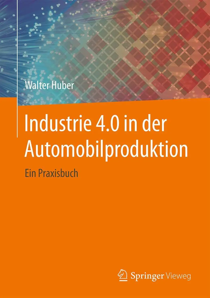 Cover: 9783658127312 | Industrie 4.0 in der Automobilproduktion | Ein Praxisbuch | Huber | x