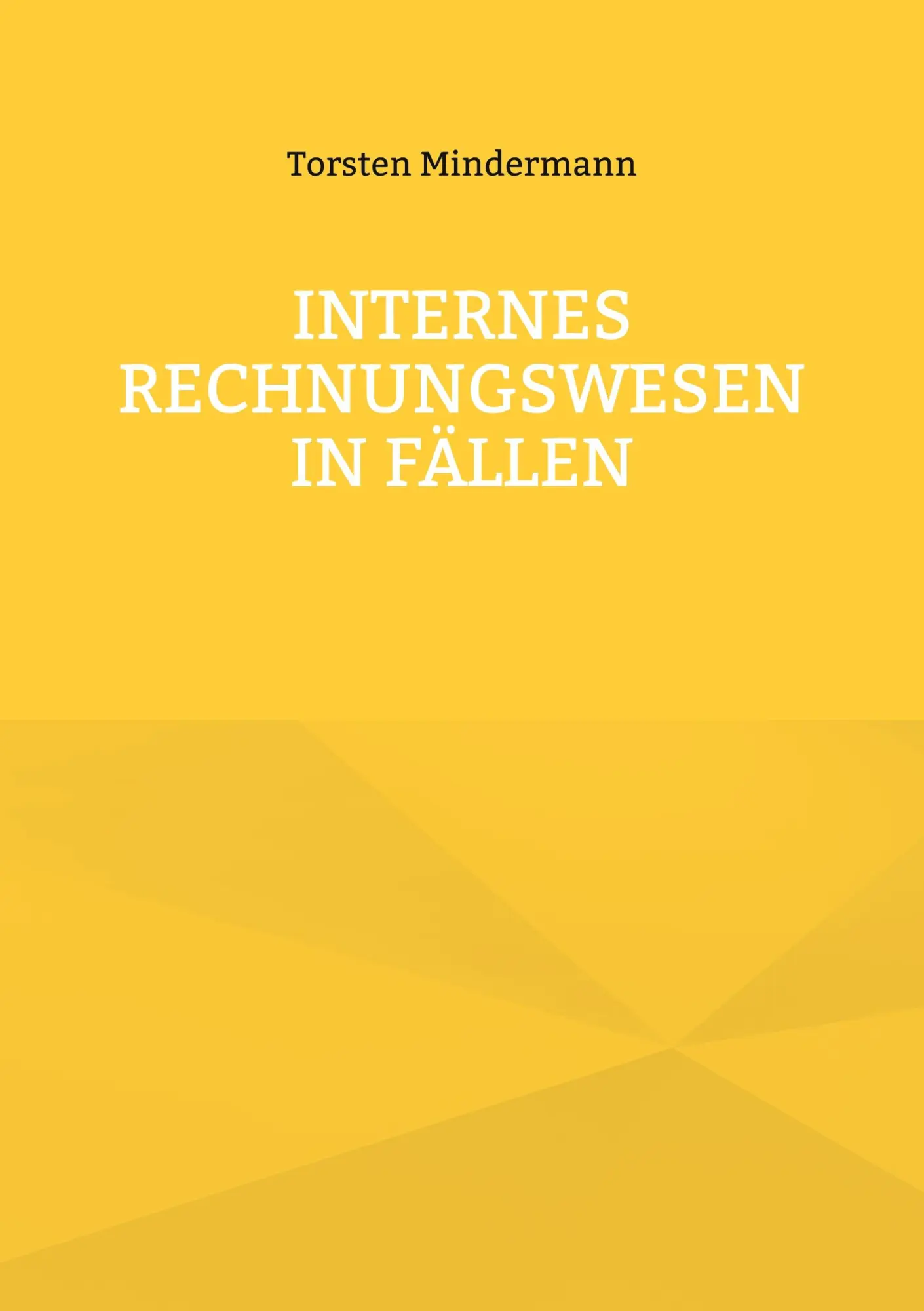 Cover: 9783769317312 | Internes Rechnungswesen in Fällen | Torsten Mindermann | Taschenbuch
