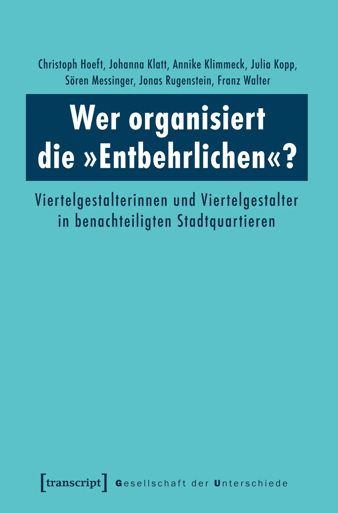 Cover: 9783837627312 | Wer organisiert die 'Entbehrlichen'? | Christoph Hoeft | Taschenbuch