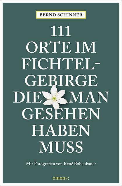 Cover: 9783740807412 | 111 Orte im Fichtelgebirge, die man gesehen haben muss | Reiseführer