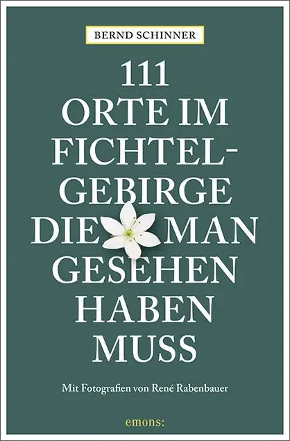 Cover: 9783740807412 | 111 Orte im Fichtelgebirge, die man gesehen haben muss | Reiseführer