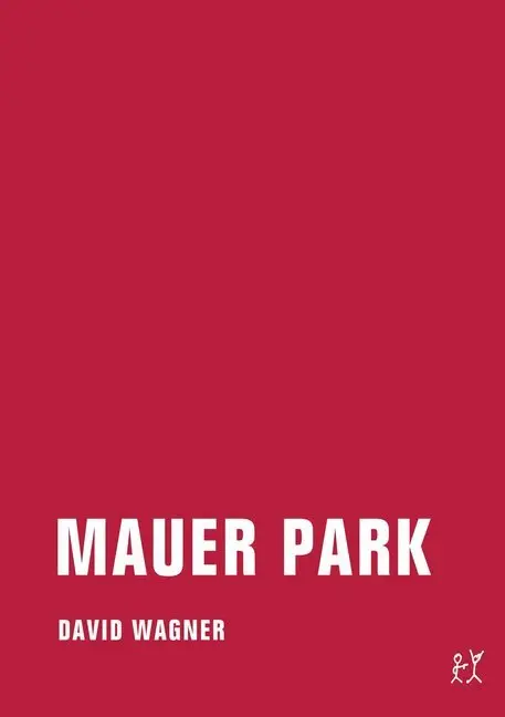 Cover: 9783943167412 | Mauer Park | David Wagner | Taschenbuch | 240 S. | Deutsch | 2013