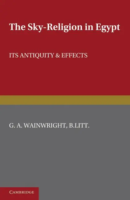 Cover: 9780521237512 | The Sky-Religion in Egypt | Its Antiquity and Effects | Wainwright