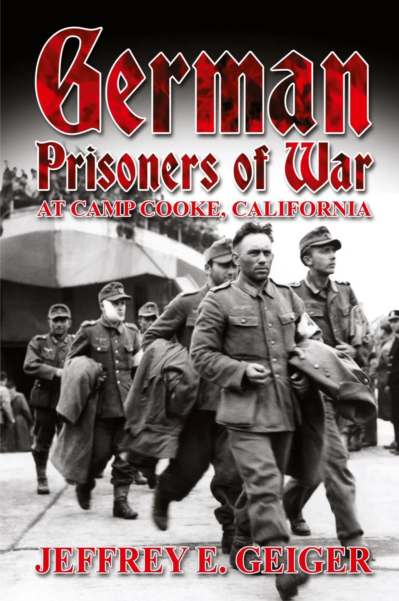 Cover: 9781620067512 | German Prisoners of War at Camp Cooke, California | Jeffrey E. Geiger