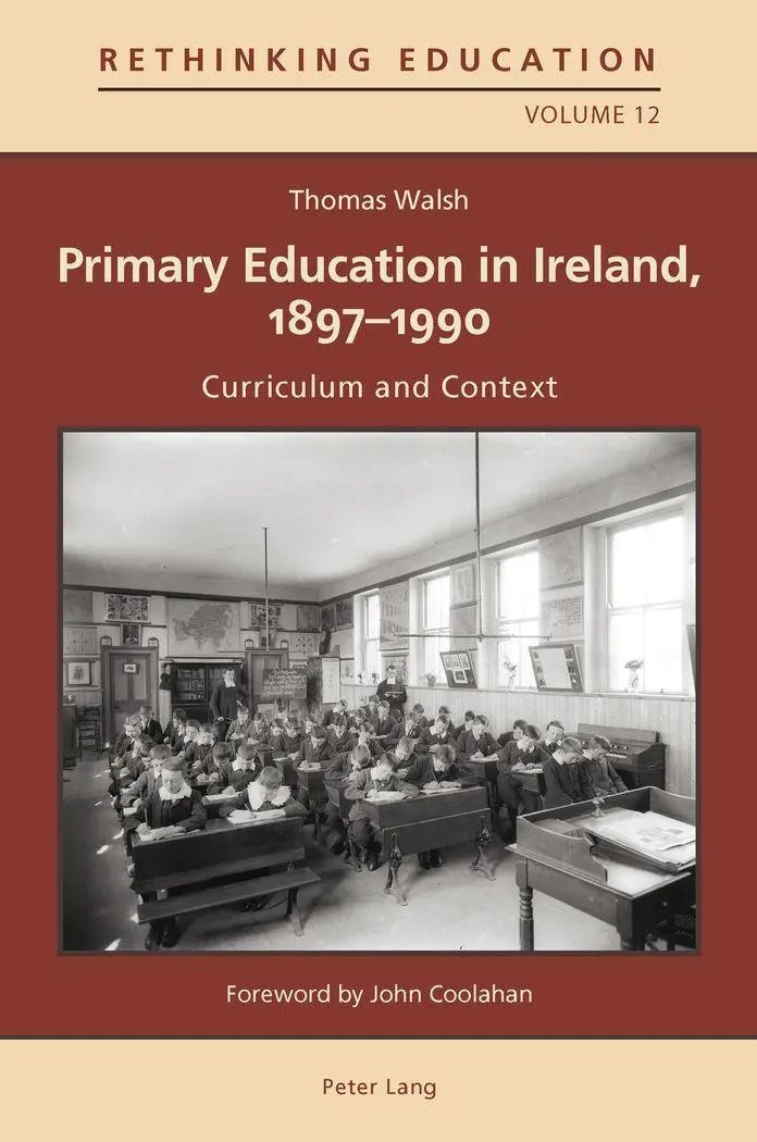 Primary Education in Ireland, 1897-1990: Curriculum and Context (Rethinking Education)