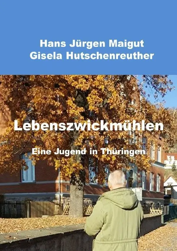 Cover: 9783758407512 | Lebenszwickmühlen | Eine Jugend in Thüringen | Hans Jürgen Maigut