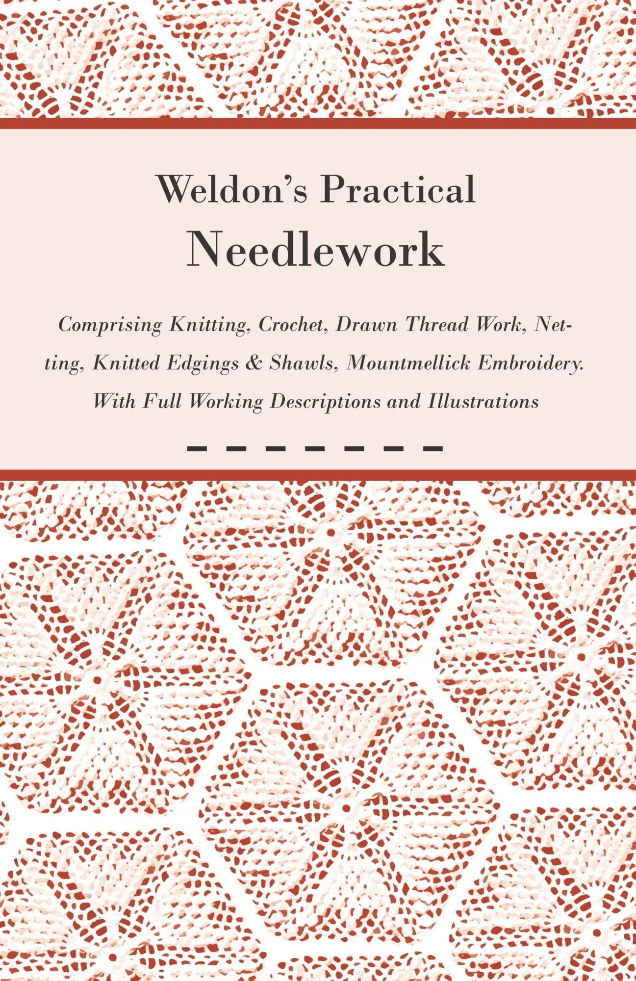 Cover: 9781447427612 | Weldon's Practical Needlework Comprising - Knitting, Crochet, Drawn...