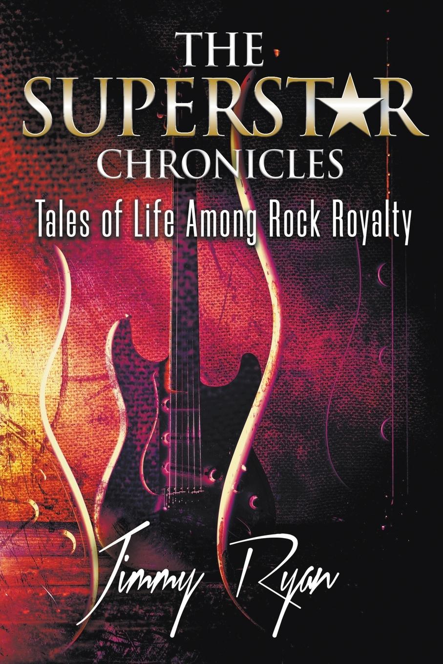 Cover: 9781912587612 | The Superstar Chronicles | Tales of Life Among Rock Royalty | Ryan