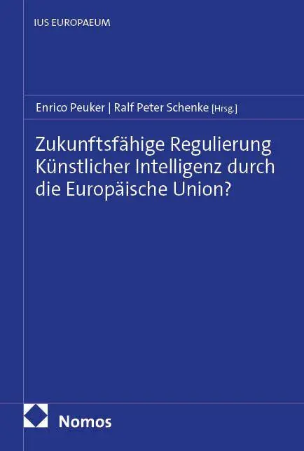 Zukunftsfähige Regulierung Künstlicher Intelligenz durch die Europäische Union?