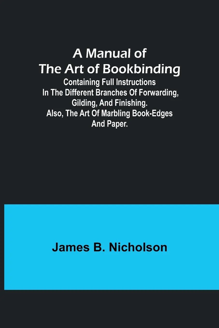 Cover: 9789356787612 | A Manual of the Art of Bookbinding; Containing full instructions in...