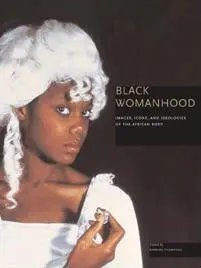 Cover: 9780295987712 | Black Womanhood | Images, Icons, and Ideologies of the African Body