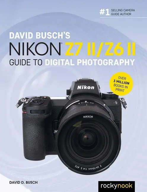 Cover: 9781681987712 | David Busch's Nikon Z7 II/Z6 II Guide to Digital Photography | Busch