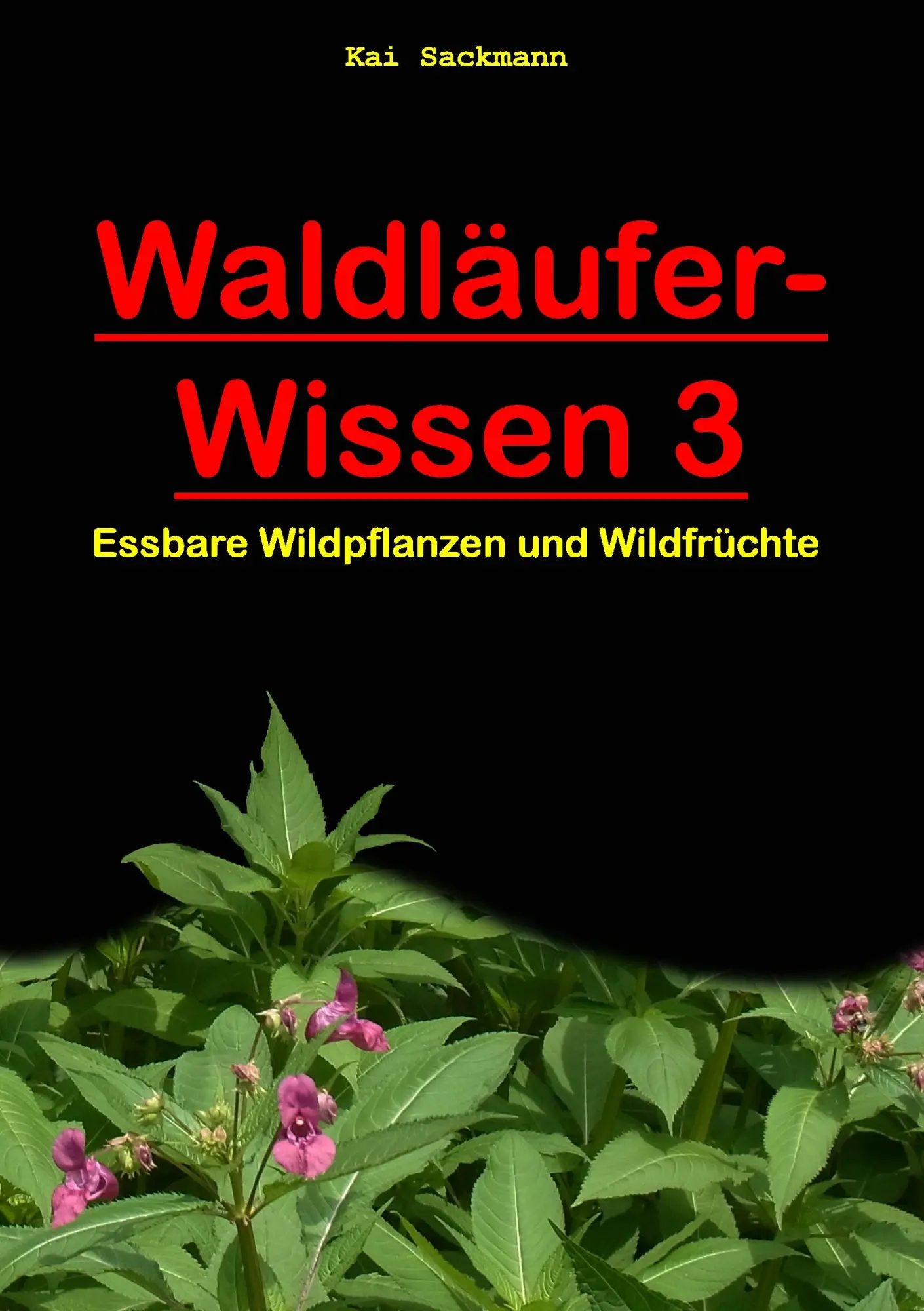 Cover: 9783734797712 | Waldläufer-Wissen 3 | Essbare Wildpflanzen und Wildfrüchte | Sackmann
