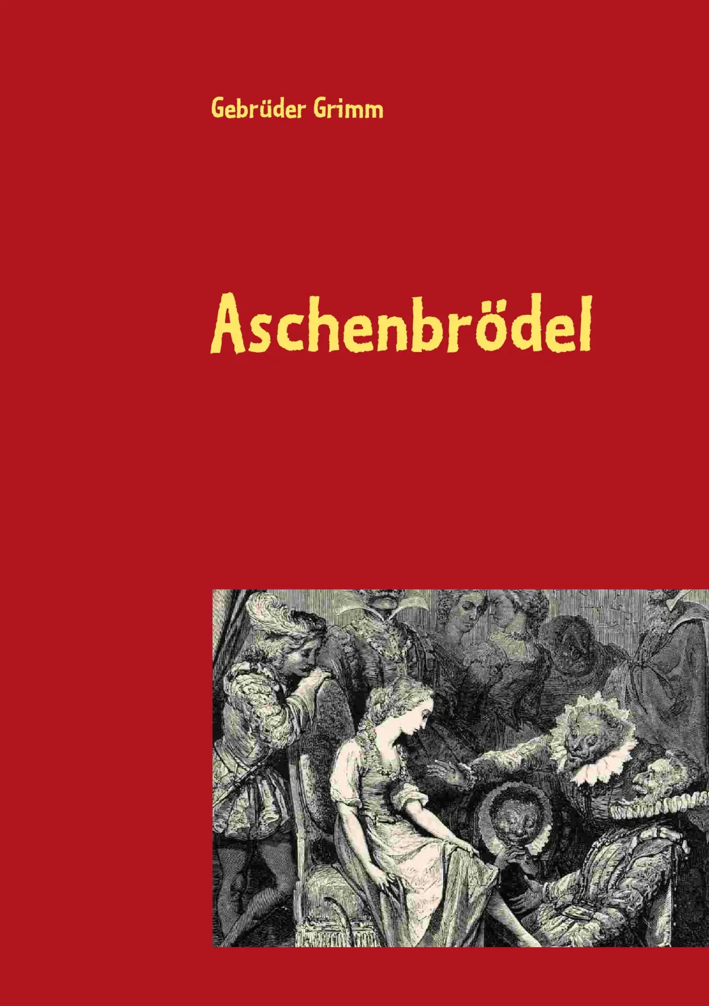 Cover: 9783837067712 | Aschenbrödel | Gebrüder Grimm | Taschenbuch | 52 S. | Deutsch | 2008