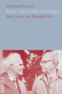 Cover: 9783290177812 | Barth - ein Porträt in Dialogen | Von Luther bis Benedikt XVI. | Busch