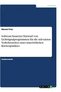 Cover: 9783346467812 | Software-basierter Entwurf von Lichtsignalprogrammen für die...