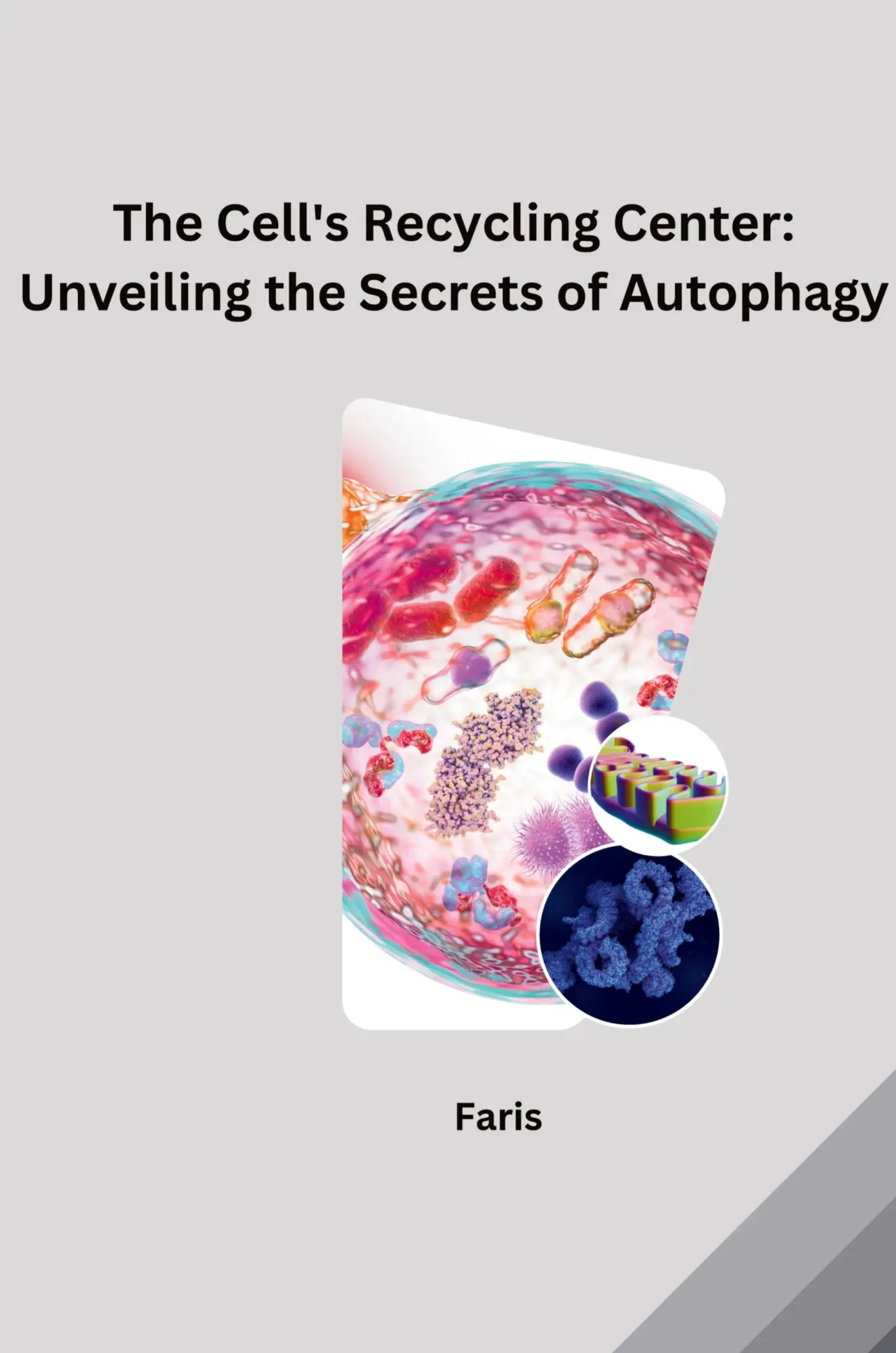 The Cells Recycling Center Unveiling the Secrets of Autophagy - Faris Kartoniert (TB)