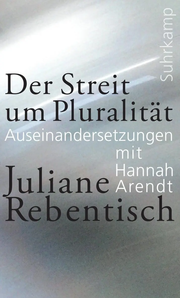 Cover: 9783518587812 | Der Streit um Pluralität | Auseinandersetzungen mit Hannah Arendt